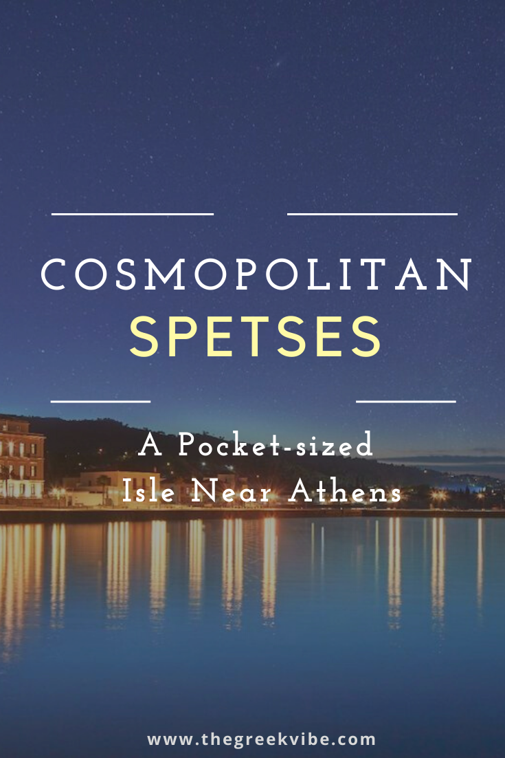 Cosmopolitan Spetses: A Pocket-sized Isle Near Athens