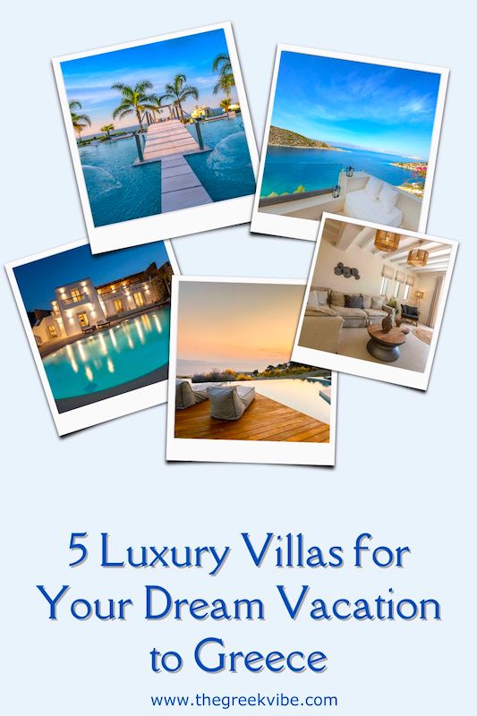 5 Luxury Villas for Your Dream Vacation to Greece